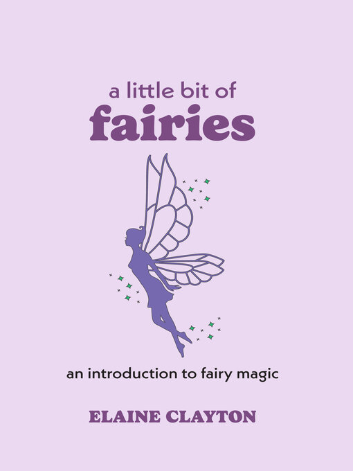 Title details for A Little Bit of Fairies by Elaine Clayton - Available
